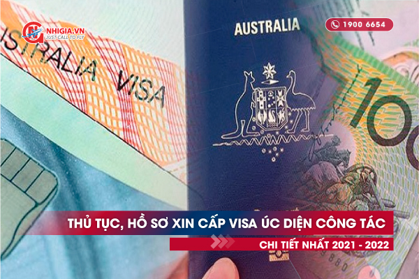Thủ tục, hồ sơ xin cấp visa Úc diện công tác chi tiết nhất 2021 - 2022
