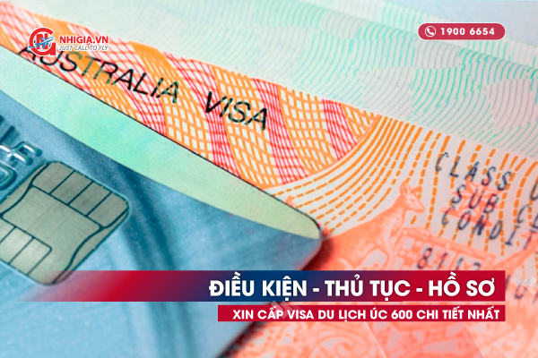 Điều kiện - Thủ tục - hồ sơ xin cấp visa du lịch Úc 600 chi tiết nhất